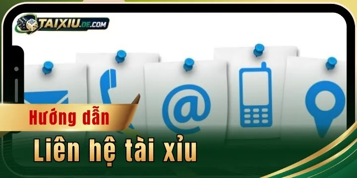 Liên hệ tài xỉu - Nhận hỗ trợ trực tuyến sau 1 nốt nhạc