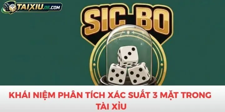 Người chơi cần hiểu rõ khái niệm phân tích xác suất 3 mặt trong tài xỉu
